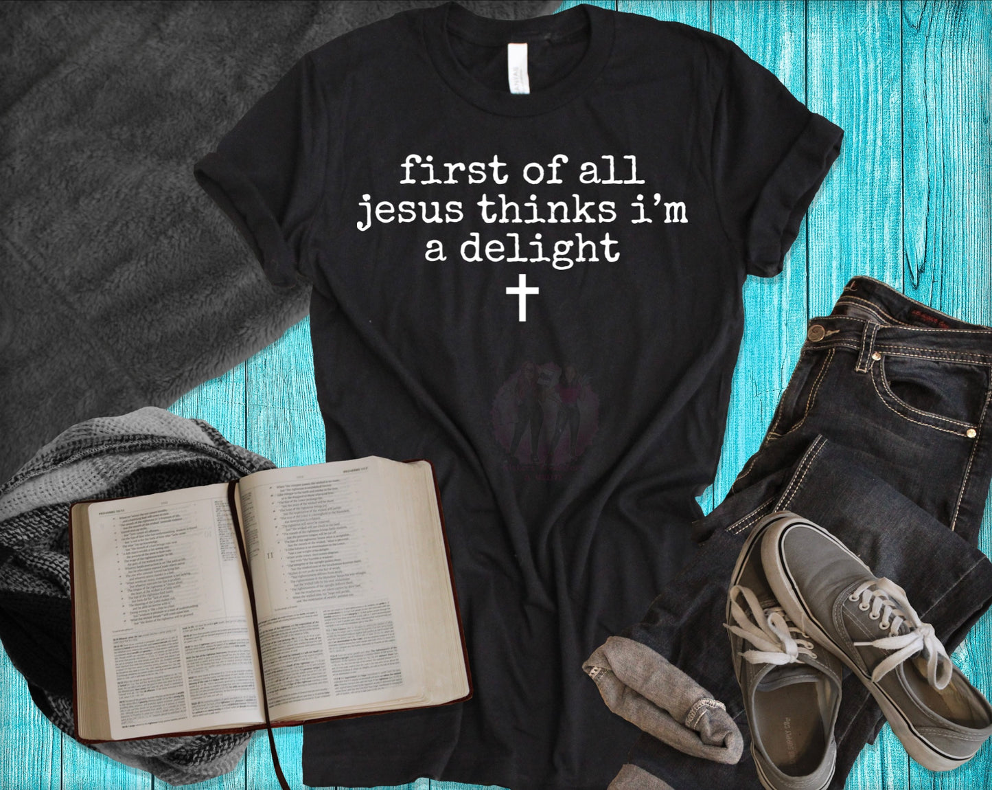 First of all Jesus thinks I'm a delight