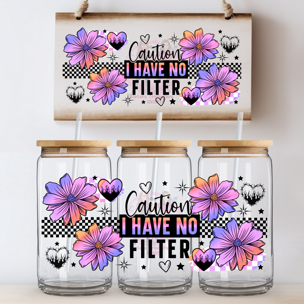 Caution I have no filter