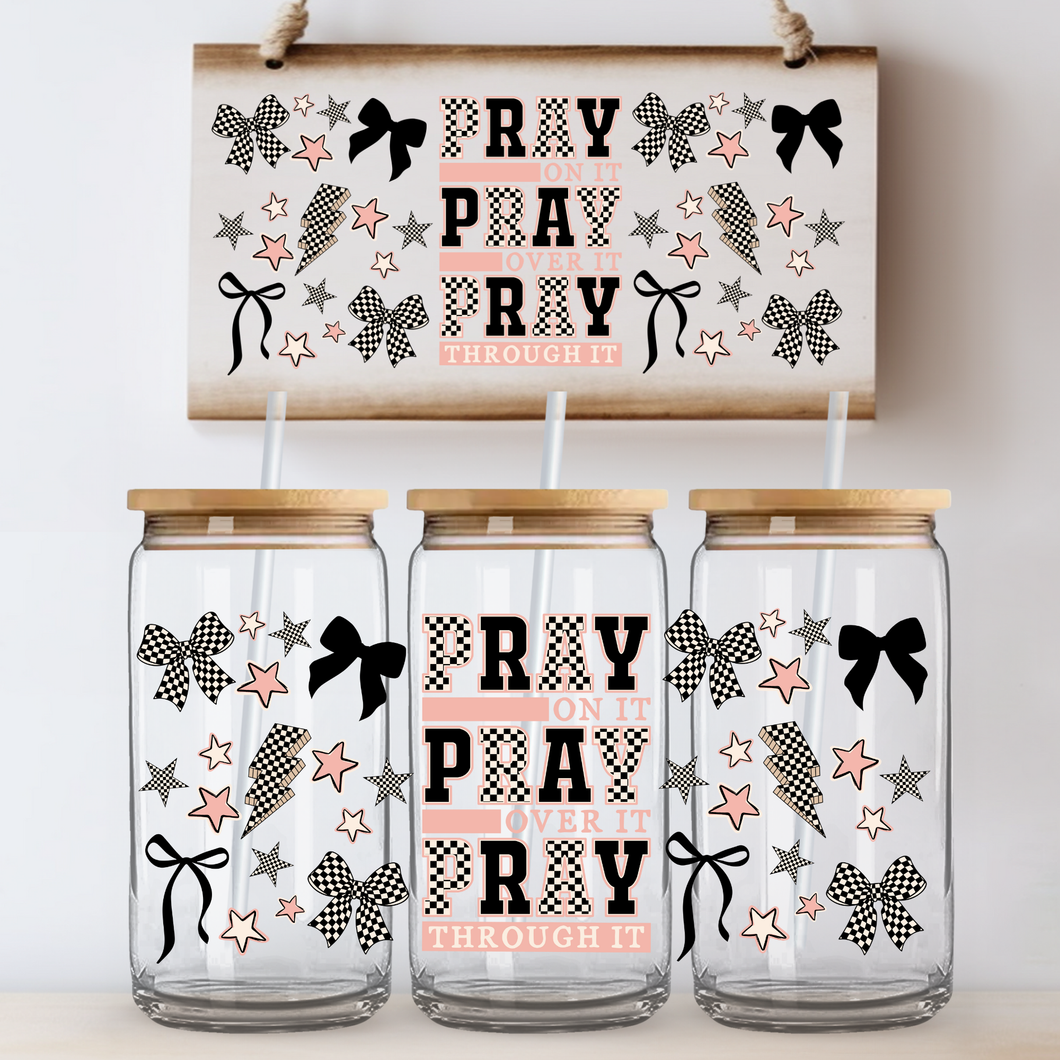 Pray on it pray over it pray through it