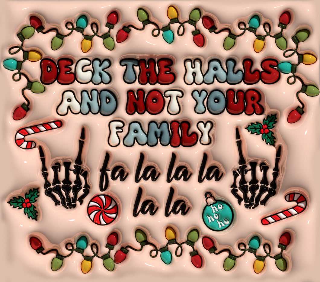 SUBLIMATION deck the halls and not your family
