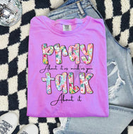 Pray about it as much as you talk about it