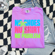 No Shirt No Shoes No Problem (DTF TRANSFER)