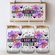 Caution I have no filter