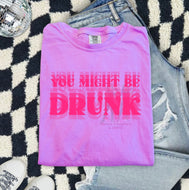 You might be drunk (DTF TRANSFER)