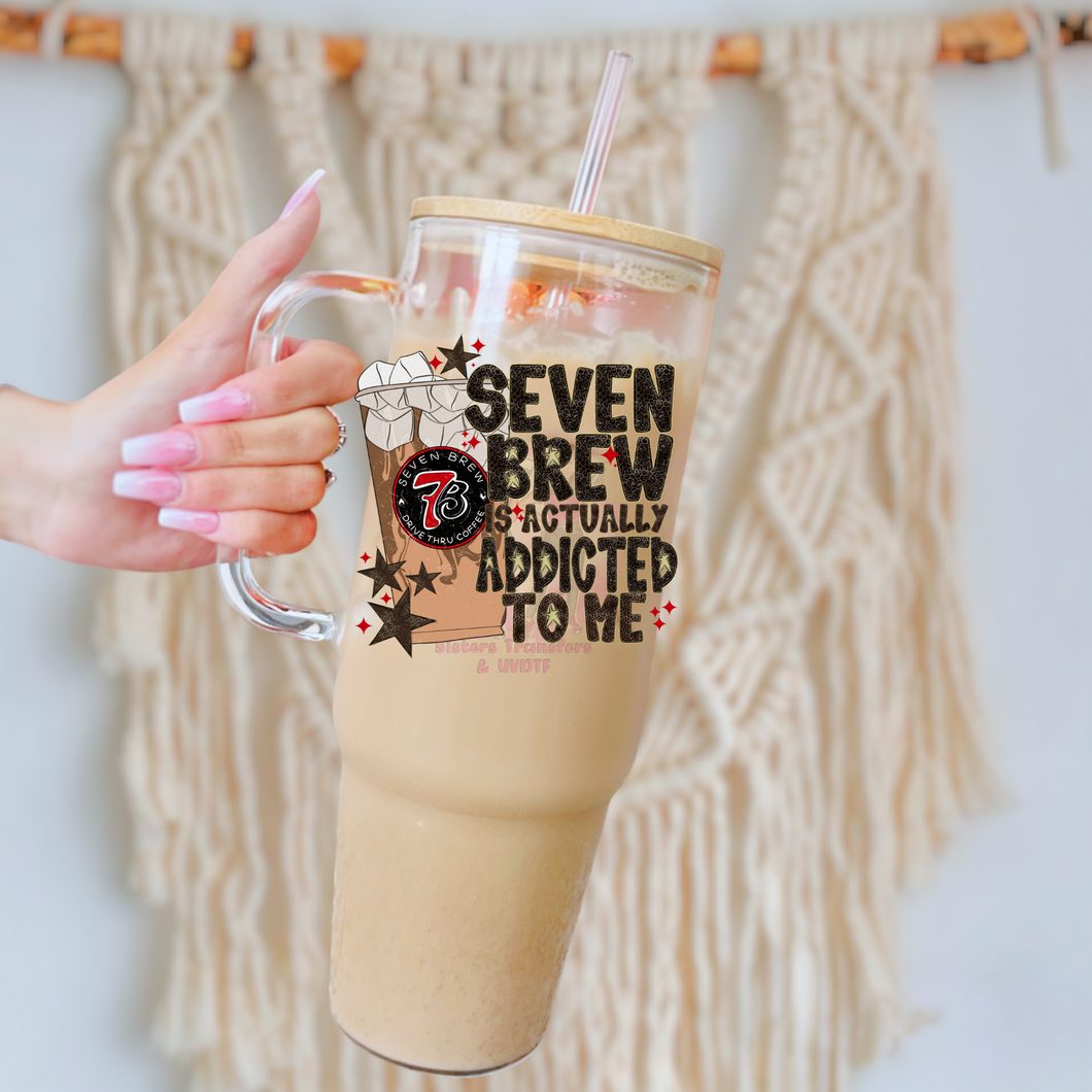 7 Brew is addicted to me