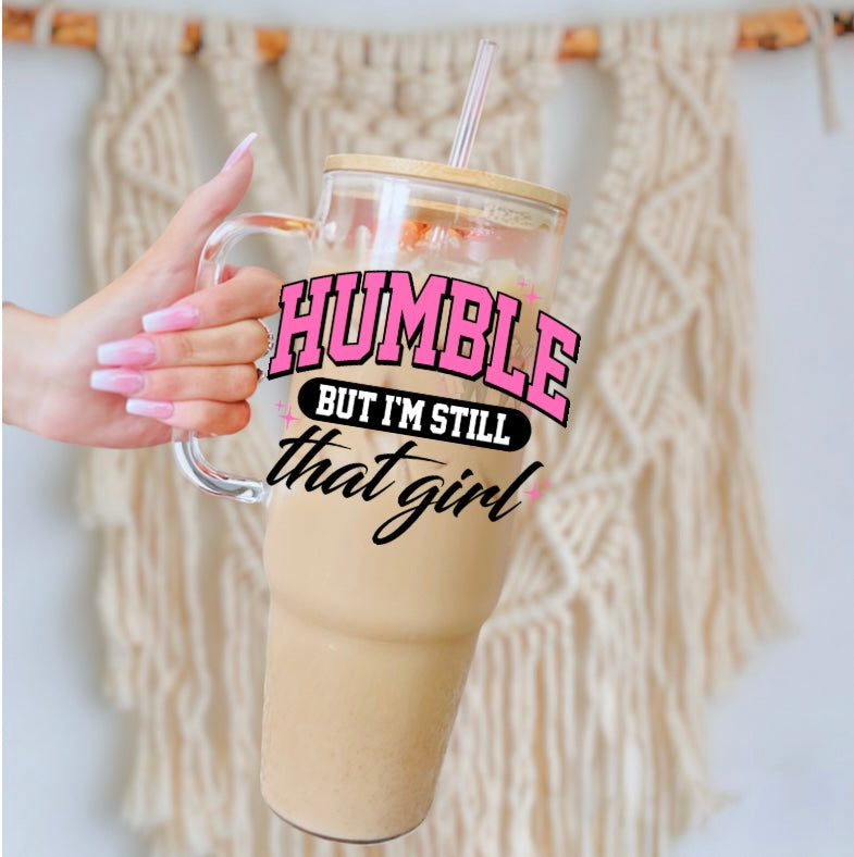 Humble but I'm still that girl