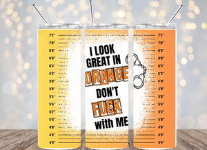 I look great in orange dont fuck with me