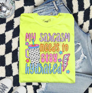 My Sarcasm needs to stay Hydrated (DTF TRANSFER)