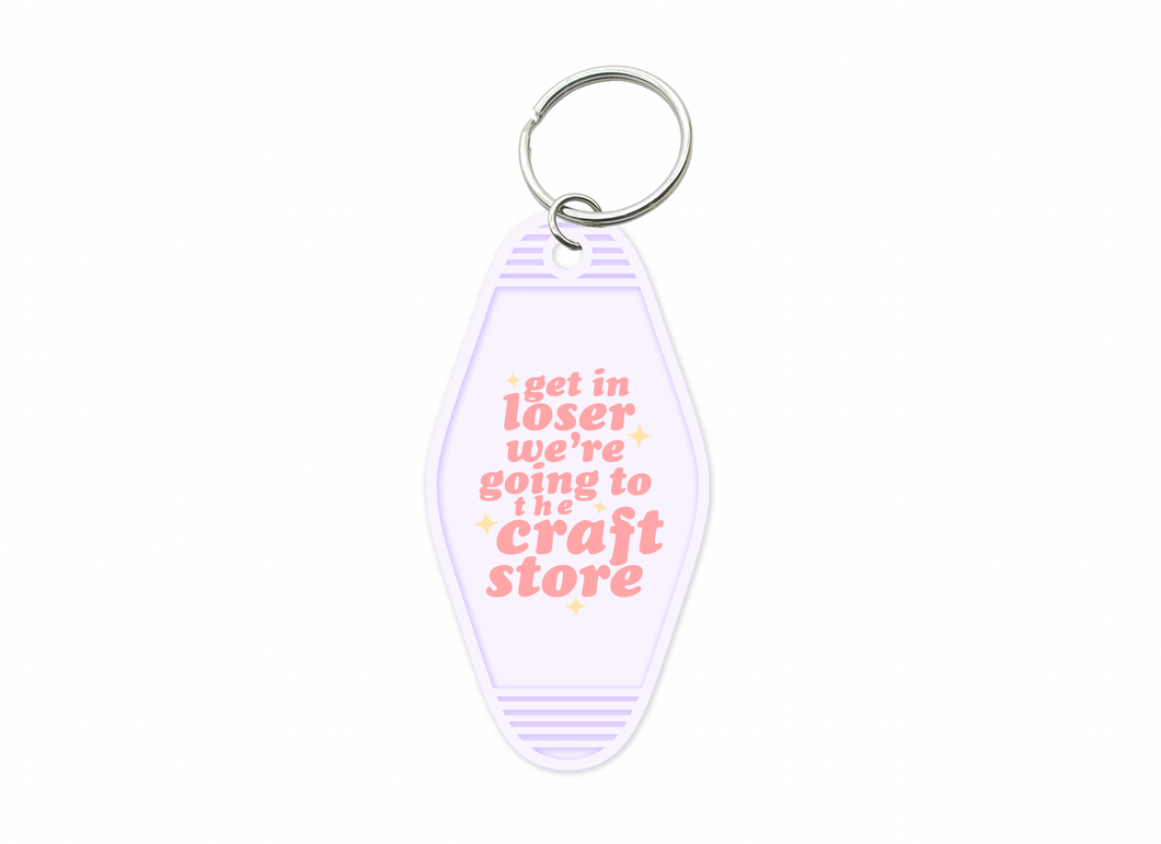 Get in loser we're going to the craft store  (6 pack)